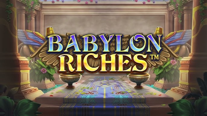 Babylon Riches™